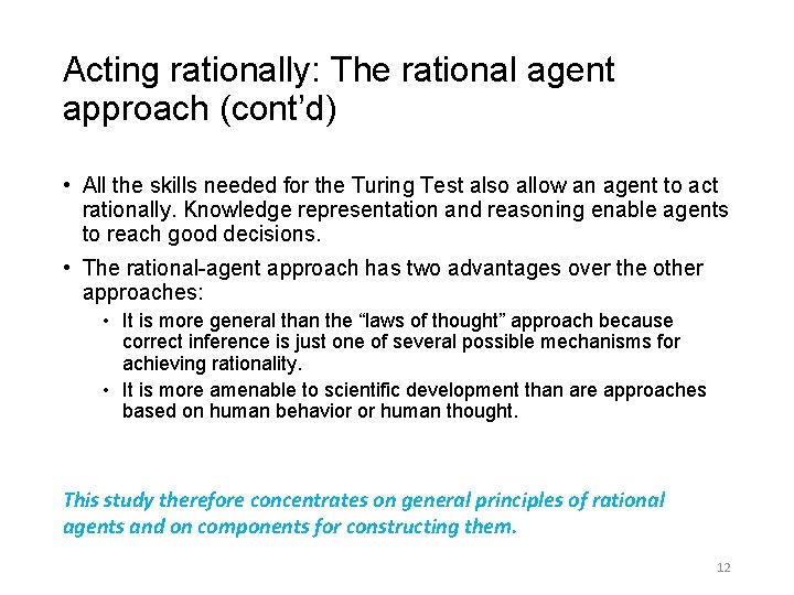 Acting rationally: The rational agent approach (cont’d) • All the skills needed for the