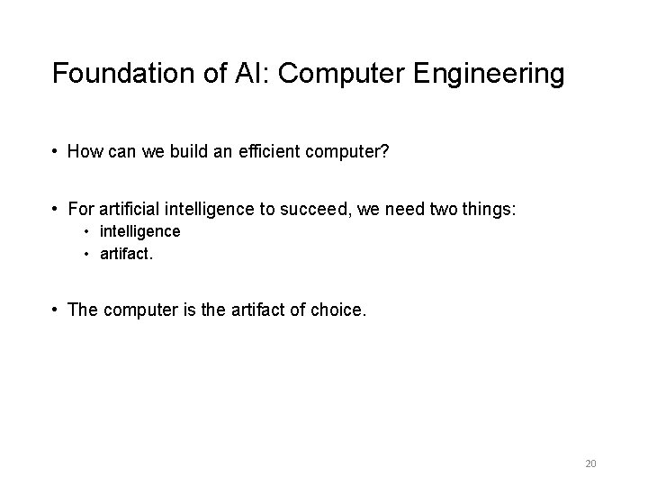 Foundation of AI: Computer Engineering • How can we build an efficient computer? •