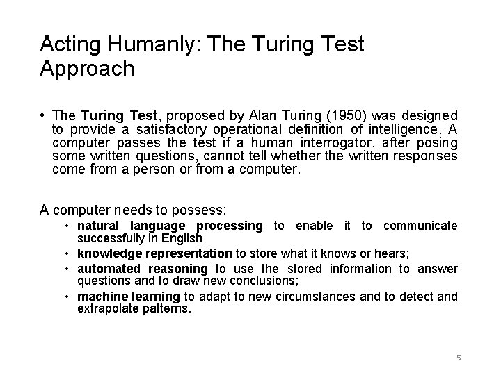 Acting Humanly: The Turing Test Approach • The Turing Test, proposed by Alan Turing