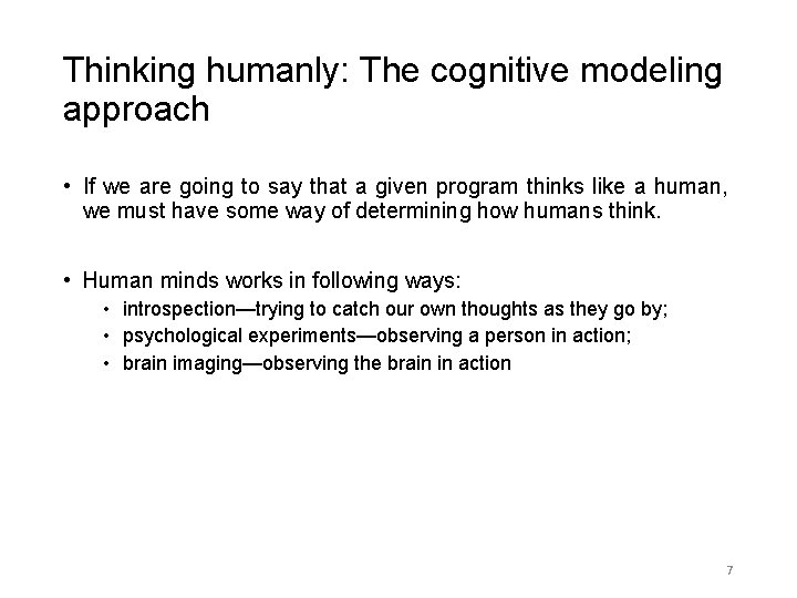 Thinking humanly: The cognitive modeling approach • If we are going to say that