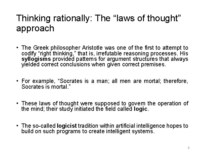 Thinking rationally: The “laws of thought” approach • The Greek philosopher Aristotle was one