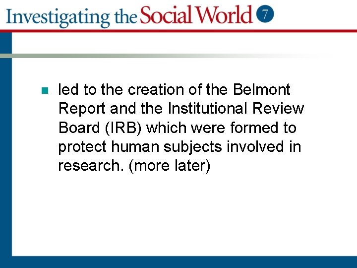 n led to the creation of the Belmont Report and the Institutional Review Board