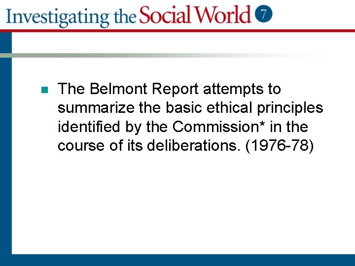 n The Belmont Report attempts to summarize the basic ethical principles identified by the