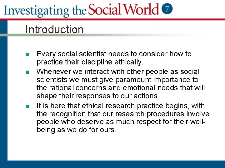 Introduction n Every social scientist needs to consider how to practice their discipline ethically.