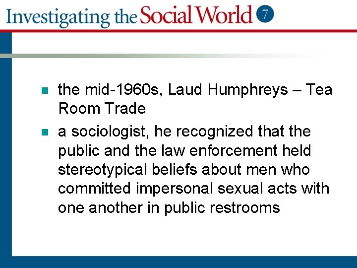 n n the mid-1960 s, Laud Humphreys – Tea Room Trade a sociologist, he