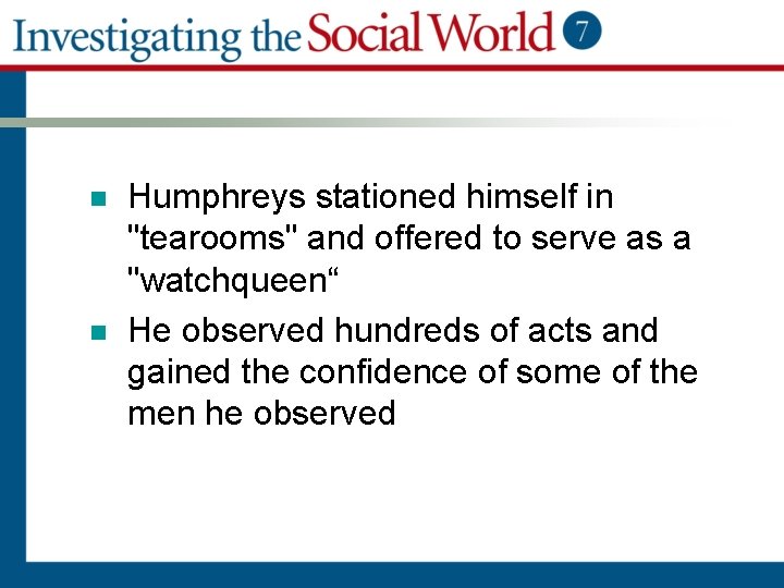 n n Humphreys stationed himself in "tearooms" and offered to serve as a "watchqueen“ n n Humphreys stationed himself in "tearooms" and offered to serve as a "watchqueen“
