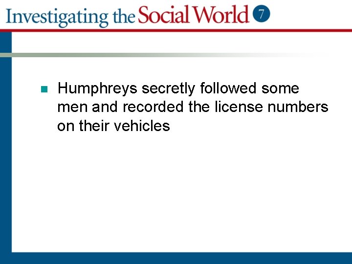 n Humphreys secretly followed some men and recorded the license numbers on their vehicles