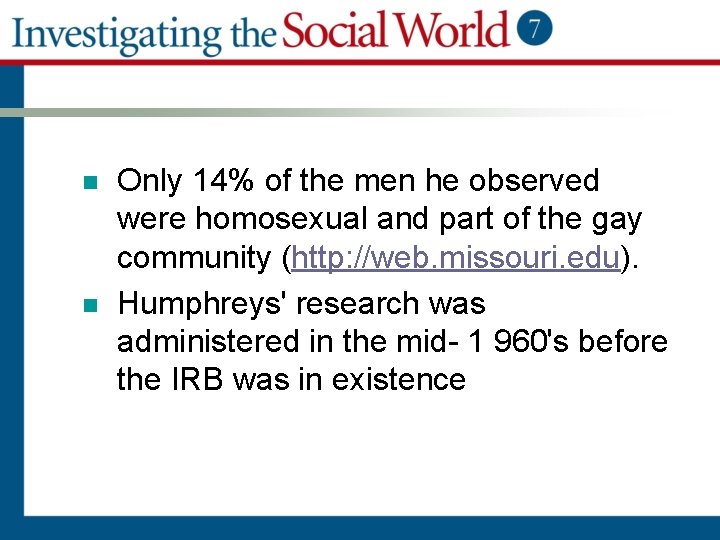 n n Only 14% of the men he observed were homosexual and part of