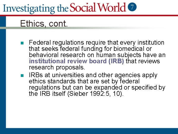 Ethics, cont. n n Federal regulations require that every institution that seeks federal funding