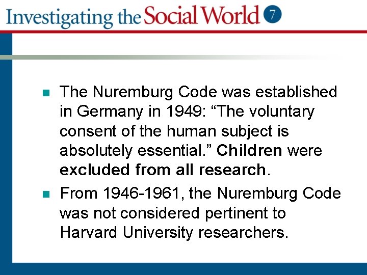 n n The Nuremburg Code was established in Germany in 1949: “The voluntary consent
