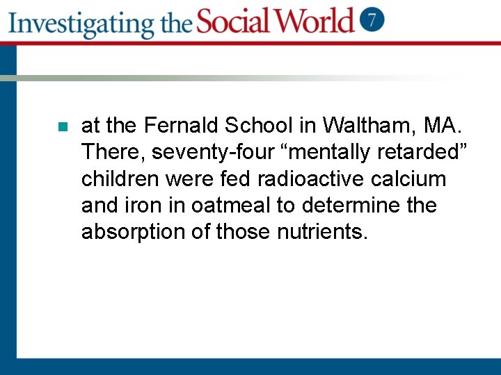 n at the Fernald School in Waltham, MA. There, seventy-four “mentally retarded” children were