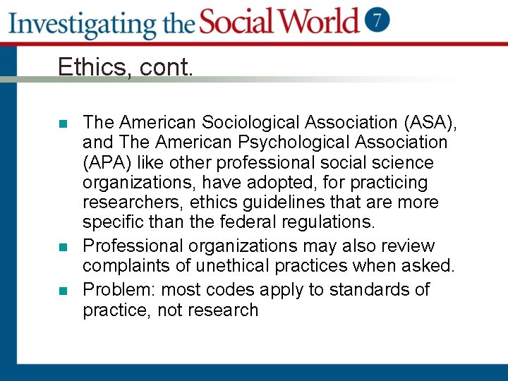 Ethics, cont. n n n The American Sociological Association (ASA), and The American Psychological