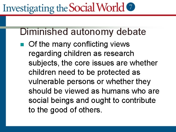 Diminished autonomy debate n Of the many conflicting views regarding children as research subjects,