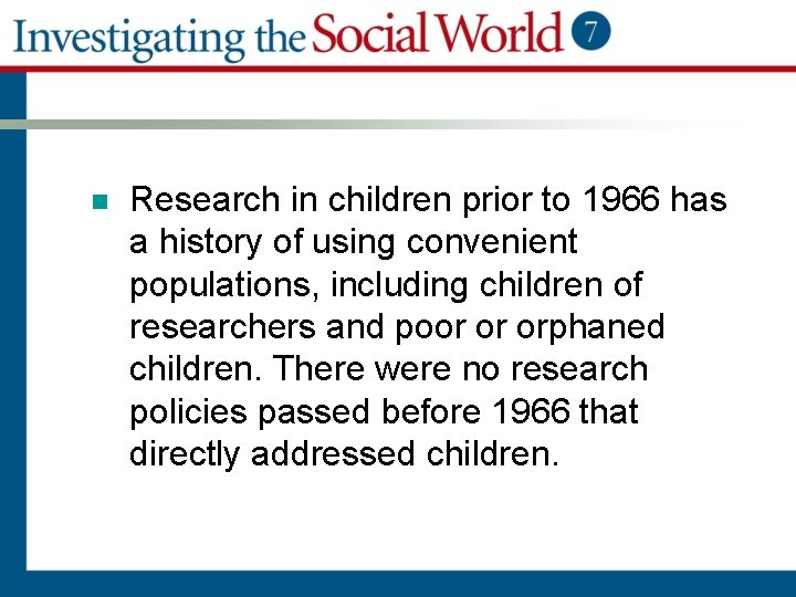 n Research in children prior to 1966 has a history of using convenient populations,