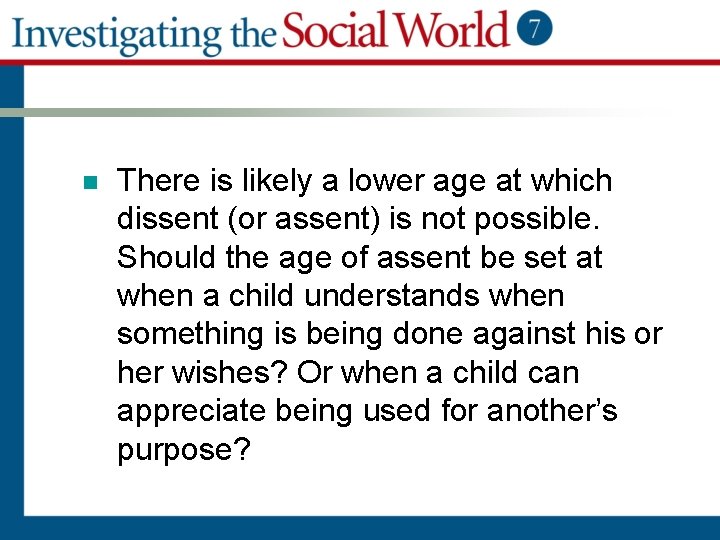 n There is likely a lower age at which dissent (or assent) is not