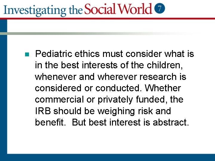 n Pediatric ethics must consider what is in the best interests of the children,