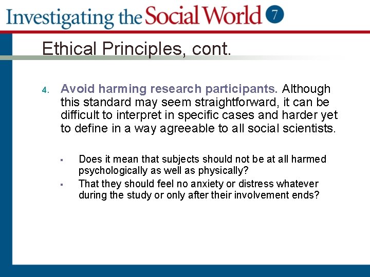 Ethical Principles, cont. 4. Avoid harming research participants. Although this standard may seem straightforward,