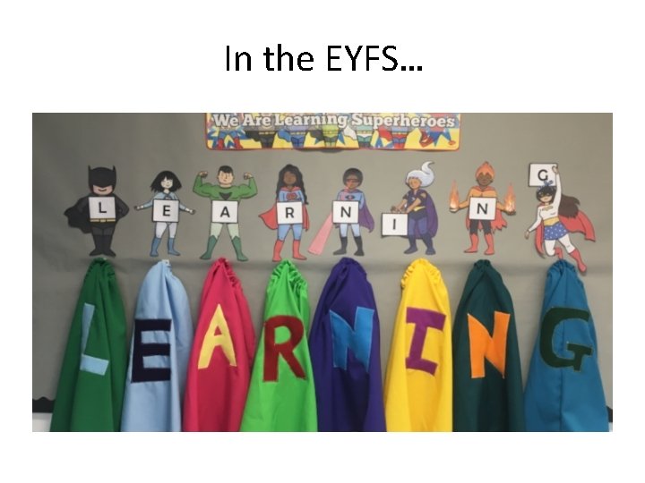 In the EYFS… 