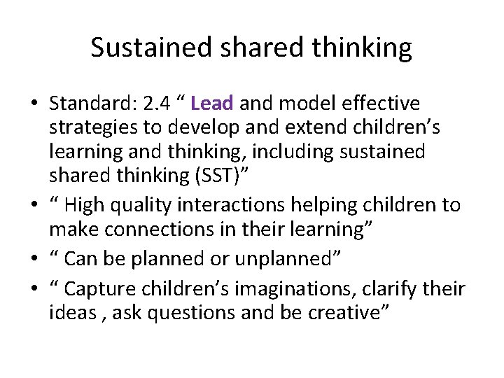Sustained shared thinking • Standard: 2. 4 “ Lead and model effective strategies to