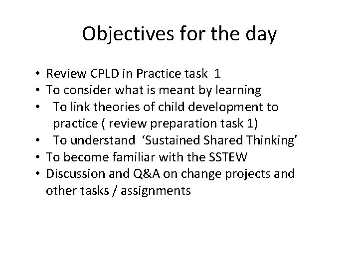 Objectives for the day • Review CPLD in Practice task 1 • To consider