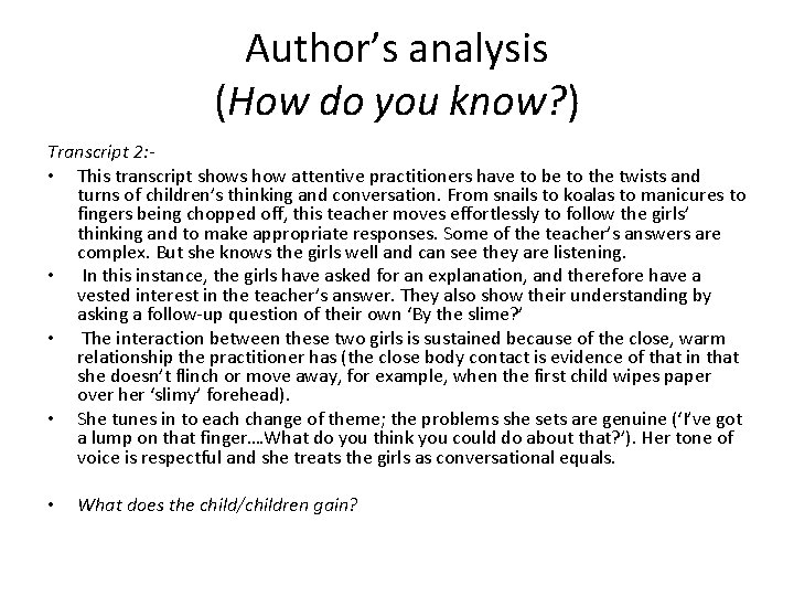 Author’s analysis (How do you know? ) Transcript 2: • This transcript shows how