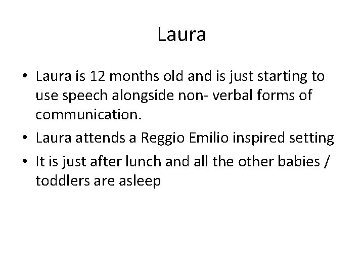 Laura • Laura is 12 months old and is just starting to use speech