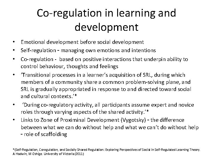 Co-regulation in learning and development • Emotional development before social development • Self-regulation –