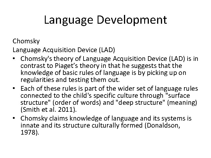 Language Development Chomsky Language Acquisition Device (LAD) • Chomsky's theory of Language Acquisition Device