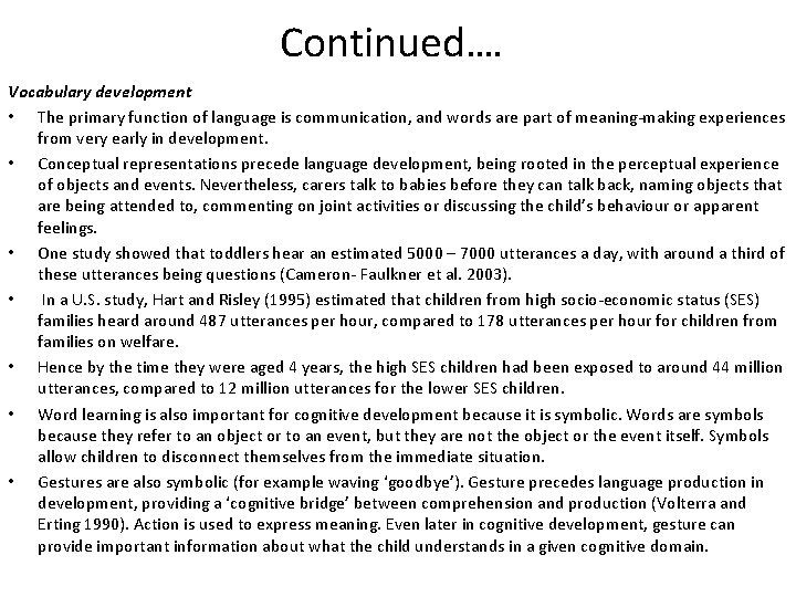 Continued…. Vocabulary development • The primary function of language is communication, and words are