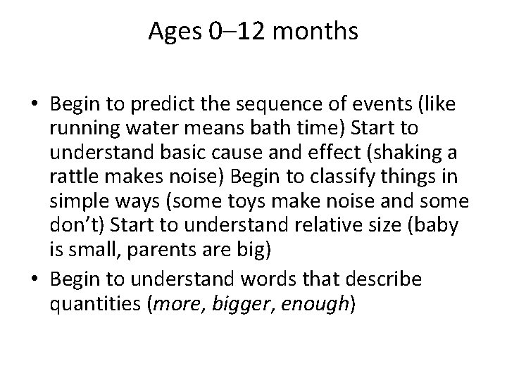 Ages 0– 12 months • Begin to predict the sequence of events (like running