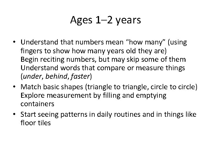 Ages 1– 2 years • Understand that numbers mean “how many” (using fingers to