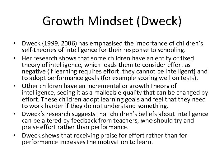 Growth Mindset (Dweck) • Dweck (1999, 2006) has emphasised the importance of children’s self-theories