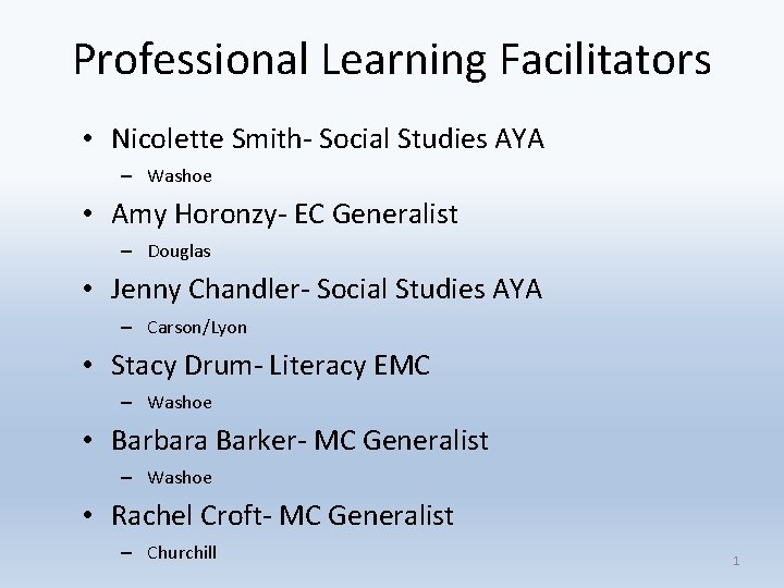 Professional Learning Facilitators • Nicolette Smith- Social Studies AYA – Washoe • Amy Horonzy-