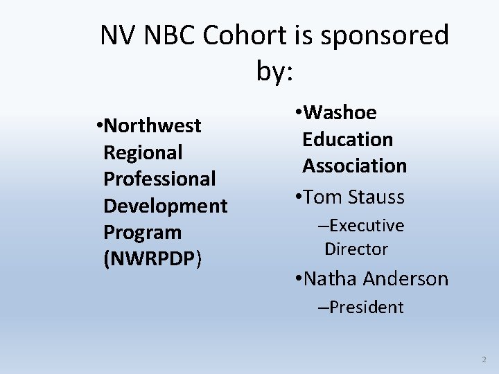 NV NBC Cohort is sponsored by: • Northwest Regional Professional Development Program (NWRPDP) •