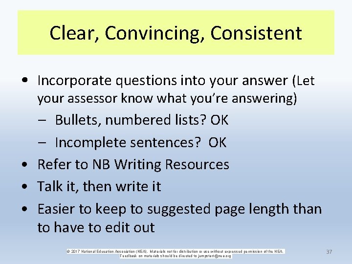 Clear, Convincing, Consistent • Incorporate questions into your answer (Let your assessor know what