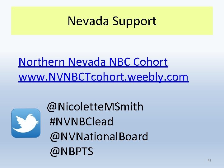 Nevada Support Northern Nevada NBC Cohort www. NVNBCTcohort. weebly. com @Nicolette. MSmith #NVNBClead @NVNational.