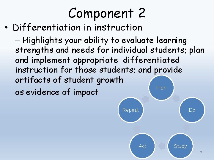 Component 2 • Differentiation in instruction – Highlights your ability to evaluate learning strengths