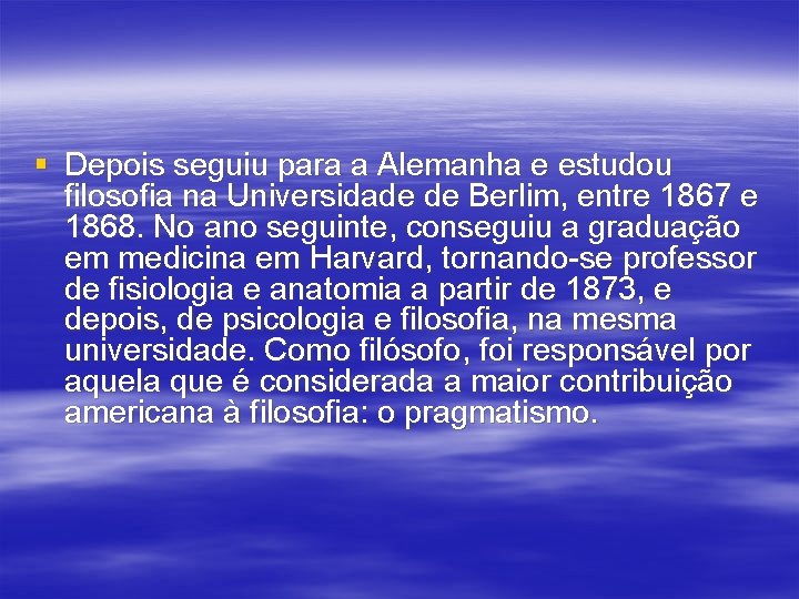 § Depois seguiu para a Alemanha e estudou filosofia na Universidade de Berlim, entre