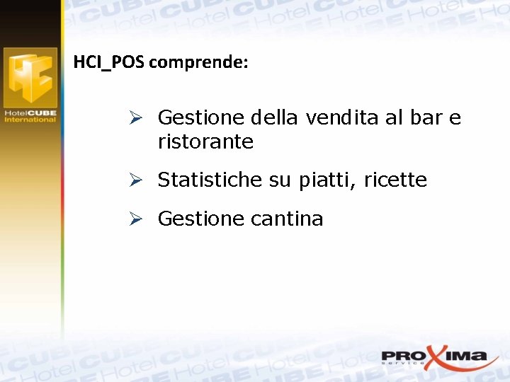 HCI_POS comprende: Ø Gestione della vendita al bar e ristorante Ø Statistiche su piatti,