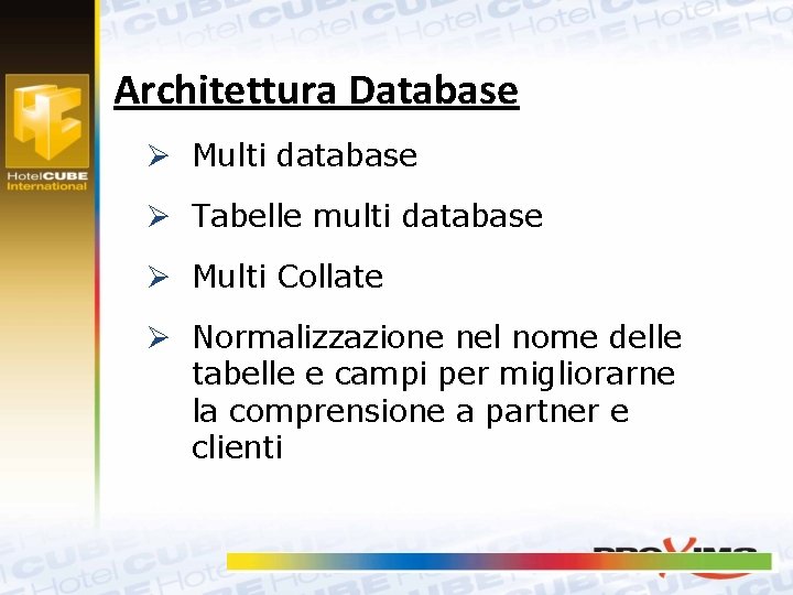 Architettura Database Ø Multi database Ø Tabelle multi database Ø Multi Collate Ø Normalizzazione