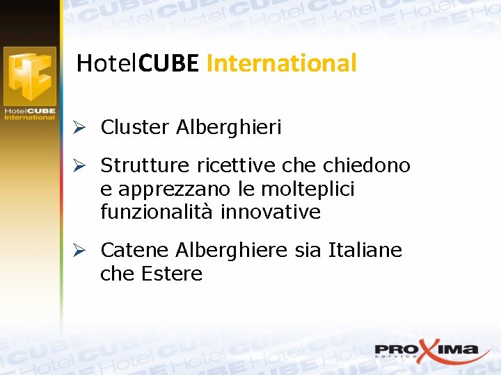 Hotel. CUBE International Ø Cluster Alberghieri Ø Strutture ricettive chiedono e apprezzano le molteplici