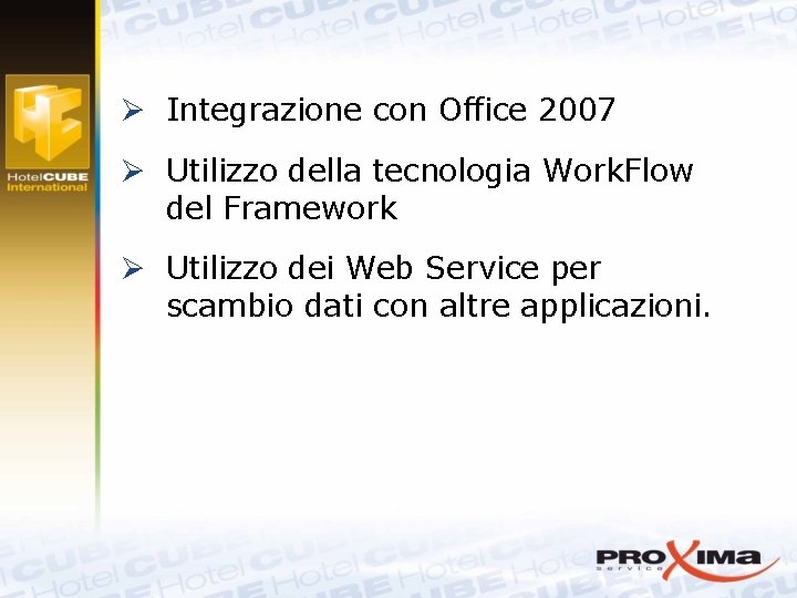 Ø Integrazione con Office 2007 Ø Utilizzo della tecnologia Work. Flow del Framework Ø