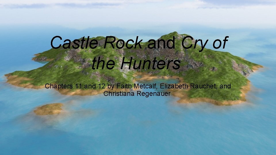 Castle Rock and Cry of the Hunters Chapters 11 and 12 by Faith Metcalf,