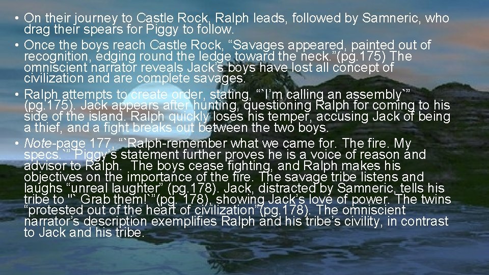  • On their journey to Castle Rock, Ralph leads, followed by Samneric, who