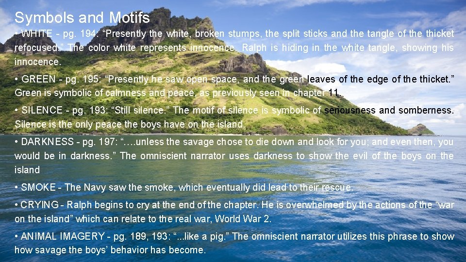 Symbols and Motifs • WHITE - pg. 194: “Presently the white, broken stumps, the