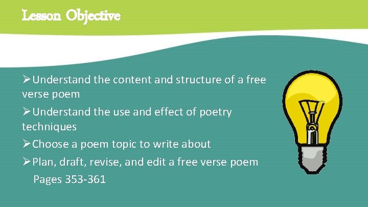 Lesson Objective ØUnderstand the content and structure of a free verse poem ØUnderstand the
