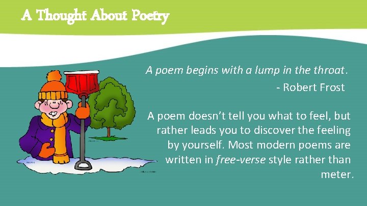 A Thought About Poetry A poem begins with a lump in the throat. -