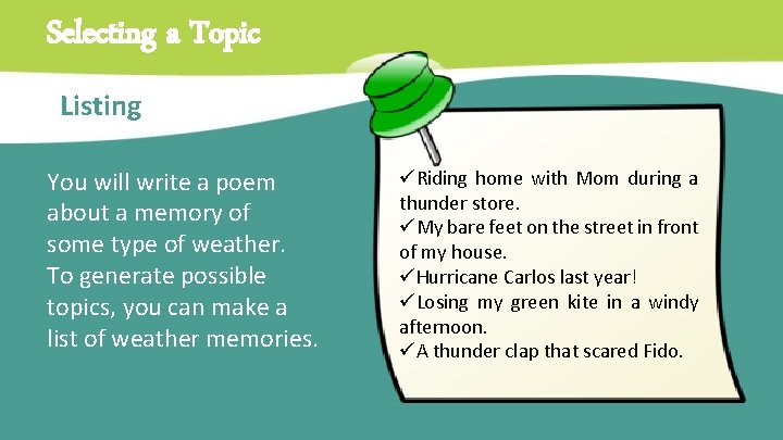 Selecting a Topic Listing You will write a poem about a memory of some