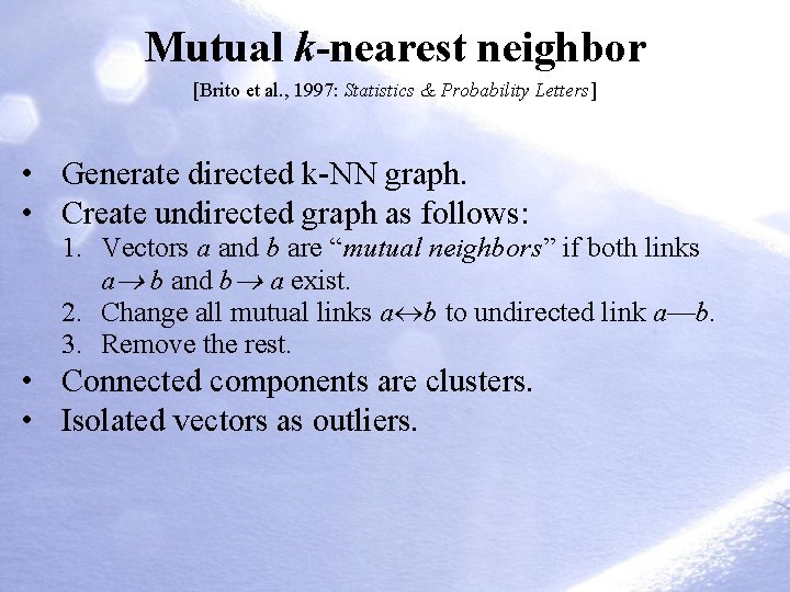 Mutual k-nearest neighbor [Brito et al. , 1997: Statistics & Probability Letters] • Generate