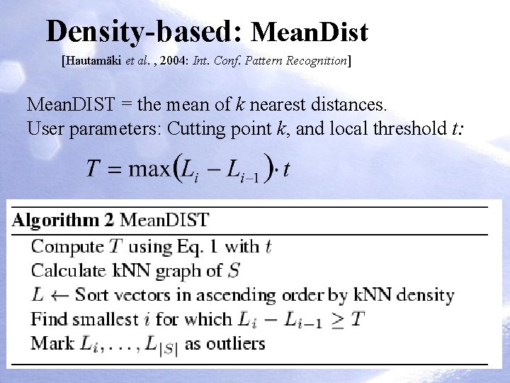 Density-based: Mean. Dist [Hautamäki et al. , 2004: Int. Conf. Pattern Recognition] Mean. DIST